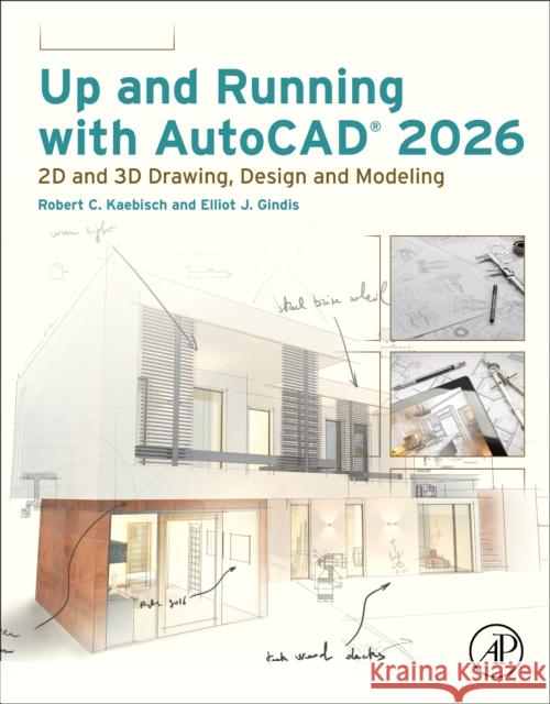 Up and Running with AutoCAD 2026: 2D and 3D Drawing, Design and Modeling Robert C. Kaebisch 9780443365935