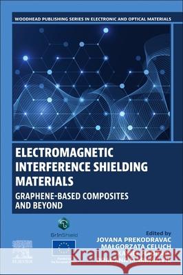 Electromagnetic Interference Shielding Materials: Graphene-Based Composites and Beyond Jovana Prekodravac Malgorzata Celuch Kamel Haddadi 9780443366307 Woodhead Publishing