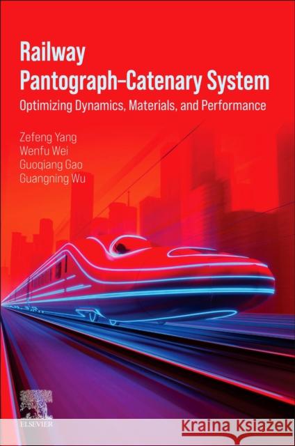 Railway Pantograph-Catenary System: Optimizing Dynamics, Materials, and Performance Guangning, PhD (Professor and Associate Dean, Institute of Frontier Science and Technology, Southwest Jiaotong Universit 9780443367632 Elsevier
