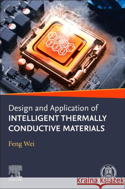 Design and Application of Intelligent Thermally Conductive Materials Feng Wei 9780443404092