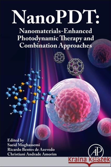 Nanopdt: Nanomaterials-Enhanced Photodynamic Therapy Saeid Moghassemi Ricardo Bentes Azevedo Christiani Andrade Amorim 9780443404313