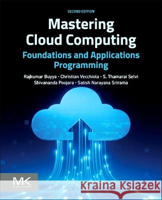 Mastering Cloud Computing: Foundations and Applications Programming Rajkumar Buyya Christian Vecchiola S. Thamarai Selvi 9780443404351 Morgan Kaufmann Publishers