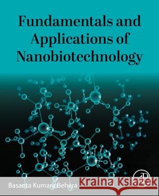 Fundamentals and Applications of Nanobiotechnology Basanta Kumara Behera 9780443405556