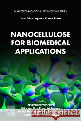 Nanocellulose for Biomedical Applications Jayanta Kumar Patra Gitishree Das Roger M. LeBlanc 9780443414930