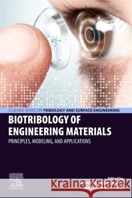 Biotribology of Engineering Materials: Principles, Modeling, and Applications Ahmed Abdelbary Mathew Mathew 9780443415784 Elsevier