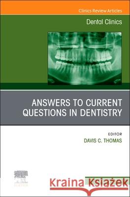 Answers to Current Questions in Dentistry, an Issue of Dental Clinics of North America: Volume 70-1 Davis C. Thomas 9780443416002 Elsevier