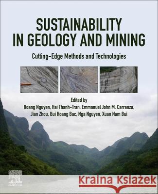 Sustainability in Geology and Mining: Cutting-Edge Methods and Technologies Hoang Nguyen Hai Thanh-Tran Emmanuel John M. Carranza 9780443416088 Elsevier
