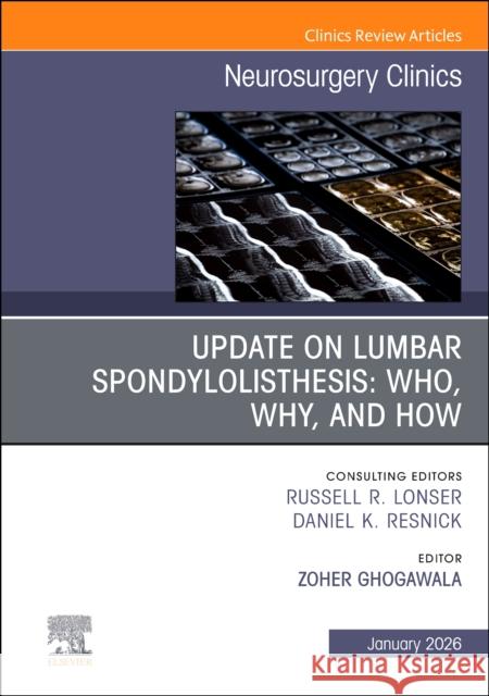 Update on Lumbar Spondylolisthesis: Who, Why, and How, An Issue of Neurosurgery Clinics of  North America  9780443429019 Elsevier