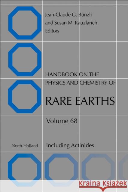 Handbook on the Physics and Chemistry of Rare Earths: Including Actinides Volume 68 Jean-Claude G. Bunzli Susan M. Kauzlarich 9780443430077