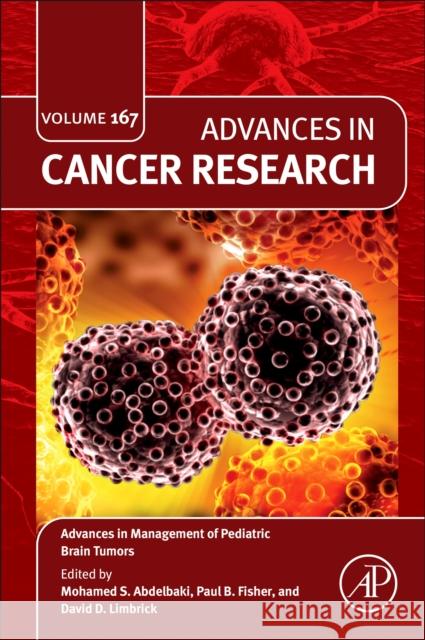 Advances in Management of Pediatric Brain Tumors: Volume 167 Paul B. Fisher David D. Limbrick Mohamed S. Abdelbaki 9780443430558 Academic Press