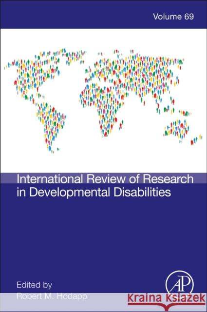 International Review Research in Developmental Disabilities: Volume 69 Robert M. Hodapp Deborah J. Fidler 9780443430848 Academic Press