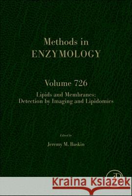 Lipids and Membranes: Detection by Imaging and Lipidomics: Volume 727 Jeremy M. Baskin 9780443431180