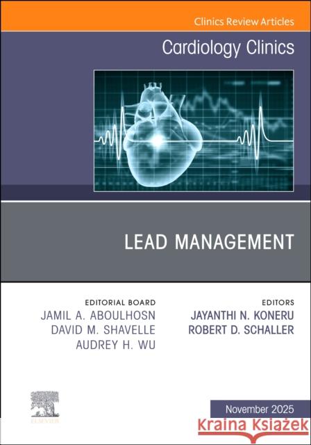 Lead Management, An Issue of Cardiology Clinics  9780443431388 Elsevier