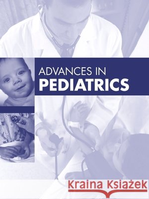 Advances in Pediatrics, 2026: Volume 73-1 Carol Berkowitz Jane Carver Daniel Deugarte 9780443431883
