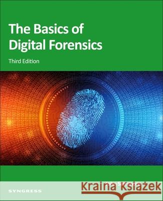 The Basics of Digital Forensics John Sammons 9780443441950
