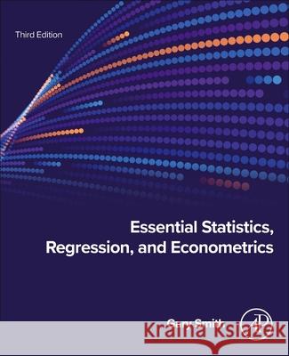 Essential Statistics, Regression, and Econometrics Gary Smith 9780443448072