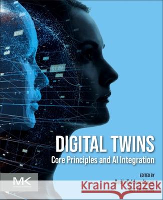 Digital Twins: Core Principles, System Engineering, and AI Integration Bedir Tekinerdogan Cor Verdouw 9780443455735