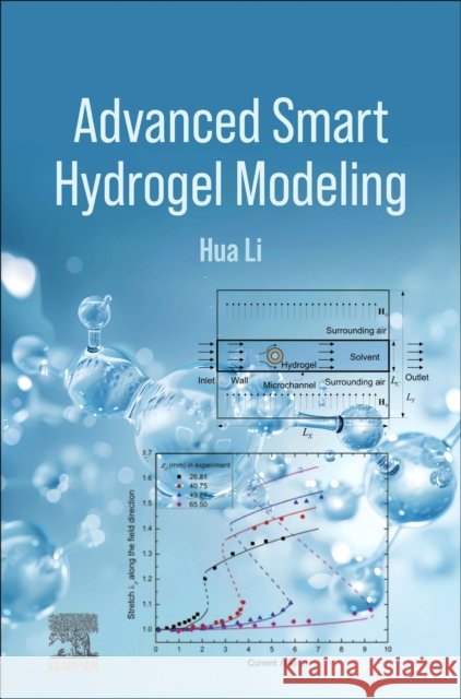 Advanced Smart Hydrogel Modeling Hua (Institute of High Performance Computing, Singapore) Li 9780443457678