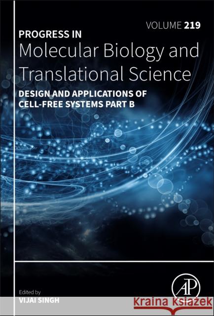 Design and Applications of Cell-Free Systems Part B: Volume 219 Vijai Singh 9780443473623 Academic Press