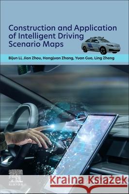 Construction and Application of Intelligent Driving Scenario Maps Bijun Li Jian Zhou Hongjuan Zhang 9780443514982
