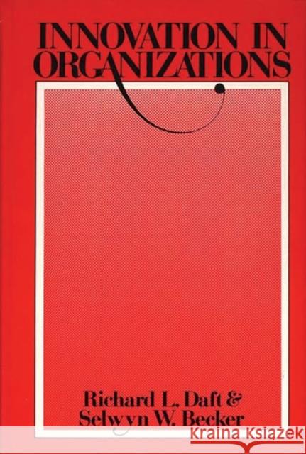 Innovations in Organizations: Innovation Adoption in School Organizations Daft, Richard L. 9780444002860 Elsevier Social Science