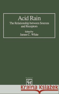 Acid Rain: The Relationship Between Sources and Receptors Beal, Carole N. 9780444012777 Springer