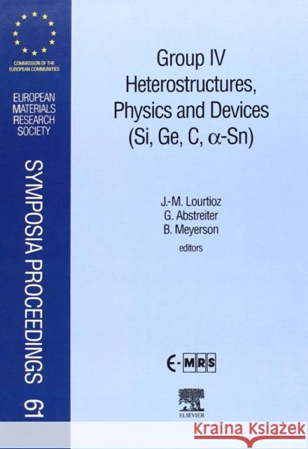 Group IV Heterostructures, Physics and Devices (Si, Ge, C, Sn): Volume 61 Lourtioz, J. -M 9780444205025 ELSEVIER SCIENCE & TECHNOLOGY