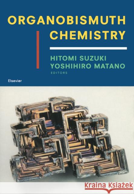 Organobismuth Chemistry Hitomi Suzuki Naoki Komatsu Takuji Ogawa 9780444205285