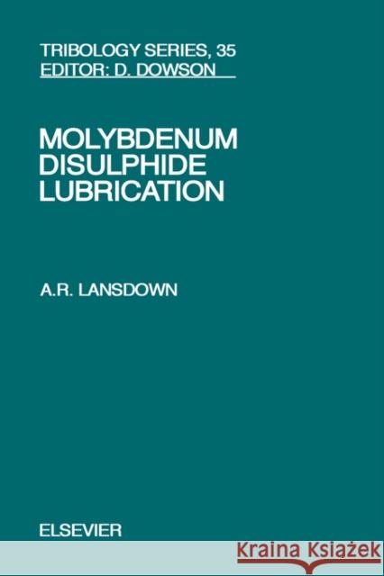 Molybdenum Disulphide Lubrication: Volume 35 Lansdown, A. R. 9780444500328 Elsevier Science