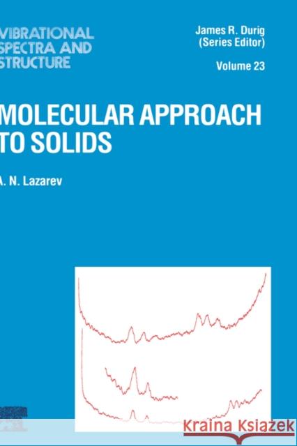 Molecular Approach to Solids: Volume 23 Lazarev, A. N. 9780444500397 Elsevier Science