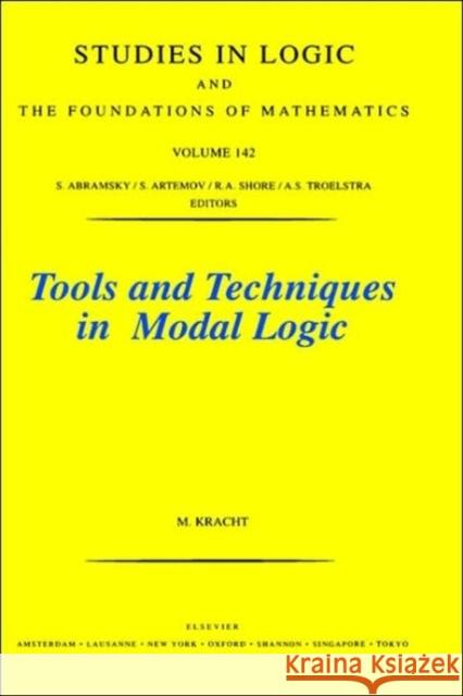 Tools and Techniques in Modal Logic: Volume 142 Kracht, M. 9780444500557 North-Holland