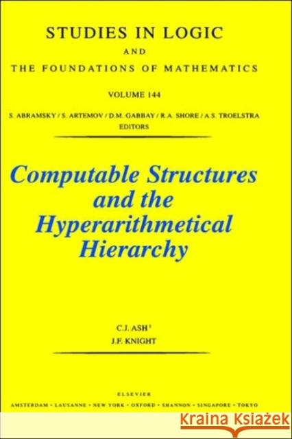 Computable Structures and the Hyperarithmetical Hierarchy: Volume 144 Ash, C. J. 9780444500724 Elsevier Science