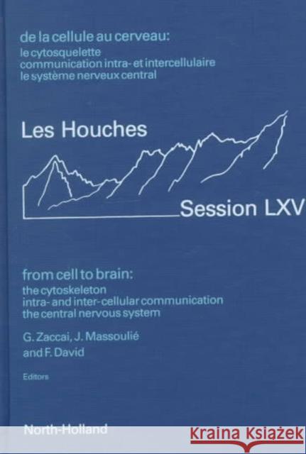 From Cell to Brain: The Cytoskeleton - Intra- And Inter-Cellular Communication - The Central Nervous System Volume 65 Zaccai, G. 9780444500861 ELSEVIER SCIENCE & TECHNOLOGY