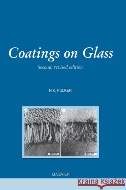 Coatings on Glass H. K. Pulker 9780444501035 Elsevier Science & Technology