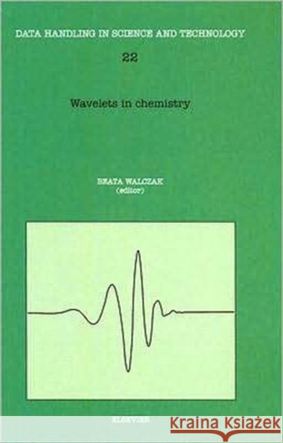 Wavelets in Chemistry: Volume 22 Walczak, Beata 9780444501110 Elsevier Science