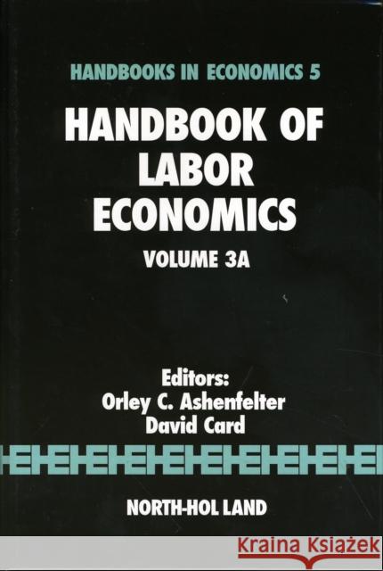 Handbook of Labor Economics: Volume 3a Ashenfelter, Orley 9780444501875 0