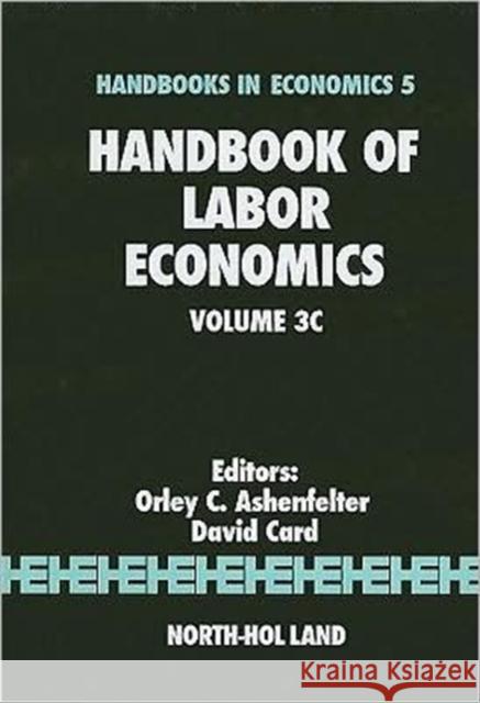 Handbook of Labor Economics: Volume 3c Ashenfelter, Orley 9780444501899