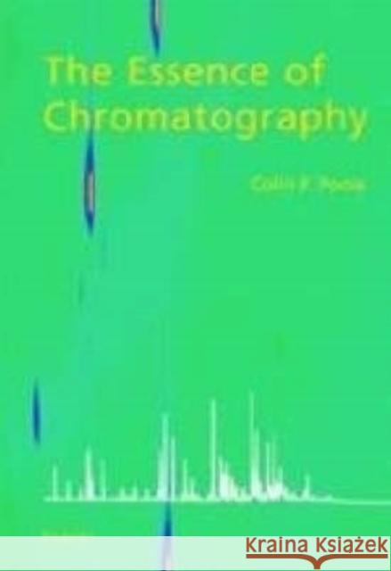 The Essence of Chromatography Colin F. Poole C. F. Poole 9780444501981 Elsevier Science & Technology