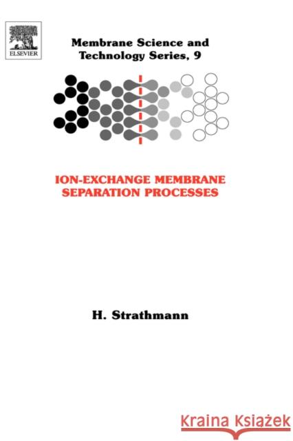 Ion-Exchange Membrane Separation Processes: Volume 9 Strathmann, H. 9780444502360 Elsevier Science