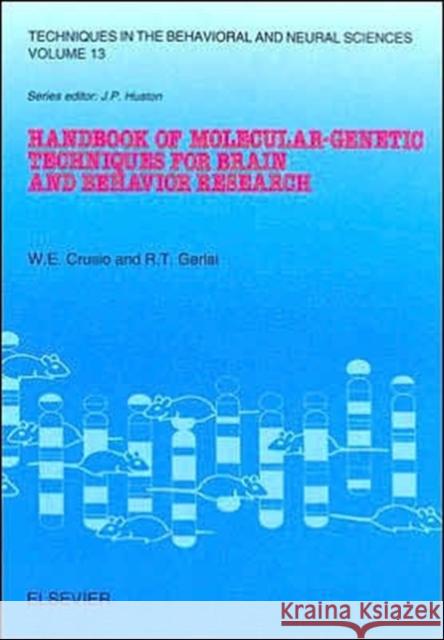 Handbook of Molecular-Genetic Techniques for Brain and Behavior Research: Volume 13 Crusio, W. E. 9780444502391 Elsevier Science