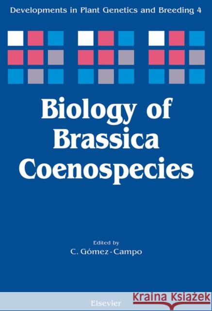 Biology of Brassica Coenospecies: Volume 4 Gomez-Campo, C. 9780444502780 Elsevier Science