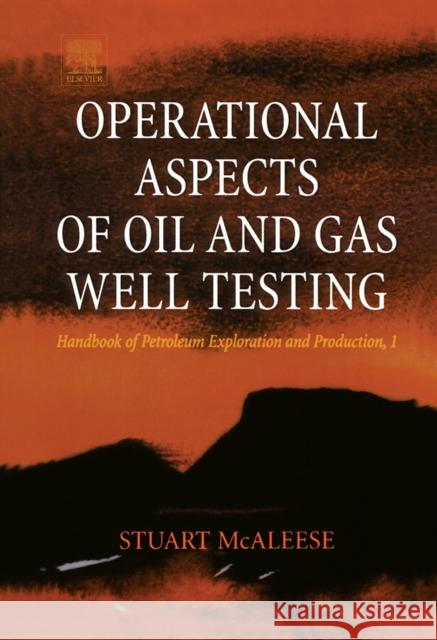Operational Aspects of Oil and Gas Well Testing: Volume 1 McAleese, S. 9780444503114 Elsevier Science