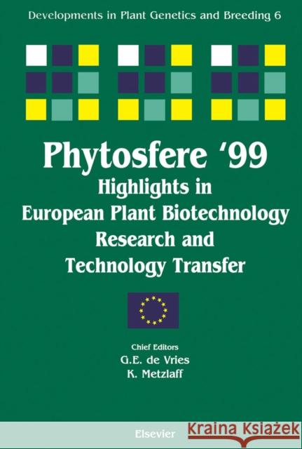 Phytosfere'99 - Highlights in European Plant Biotechnology Research and Technology Transfer de Vries, G.E., Metzlaff, K. 9780444503268 Elsevier Science