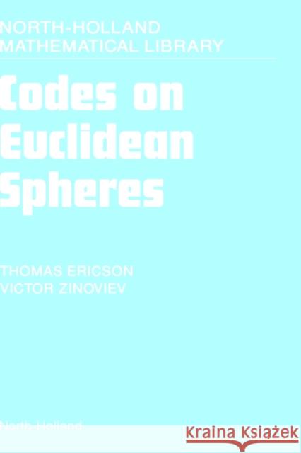 Codes on Euclidean Spheres: Volume 63 Ericson, T. 9780444503299 North-Holland