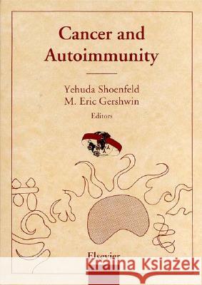 Cancer and Autoimmunity Gershwin, M.E., Shoenfeld, Y. 9780444503312 Elsevier Science