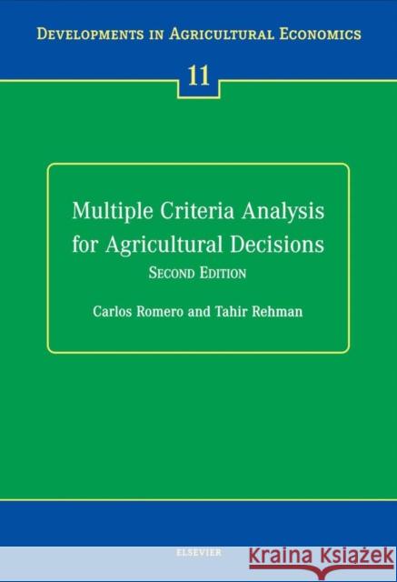 Multiple Criteria Analysis for Agricultural Decisions, Second Edition: Volume 11 Romero, C. 9780444503435
