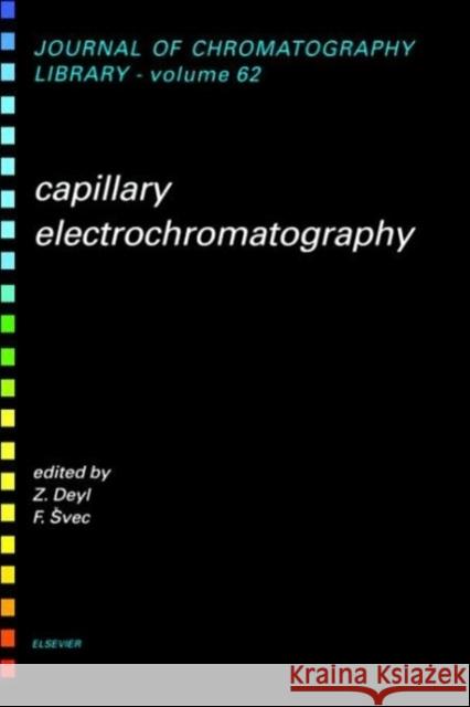 Capillary Electrochromatography: Volume 62 Svec, F. 9780444504326 Elsevier Science