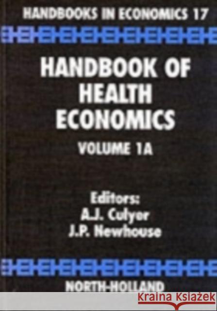 Handbook of Health Economics: Volume 1a Culyer, A. J. 9780444504708 North-Holland