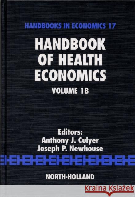Handbook of Health Economics: Volume 1b Culyer, A. J. 9780444504715 North-Holland