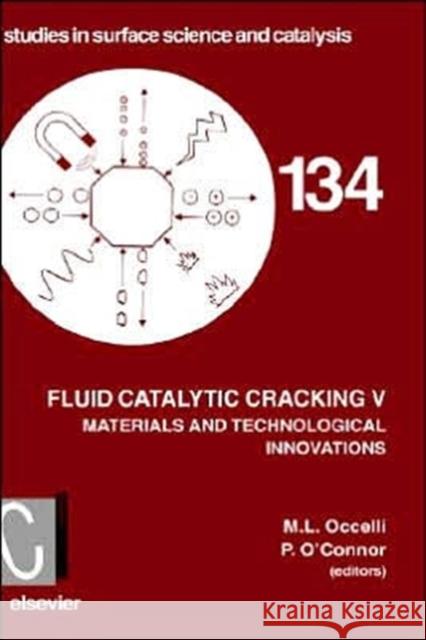 Fluid Catalytic Cracking V: Volume 134 Occelli, M. L. 9780444504753 Elsevier Science
